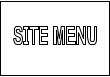 SITE MENU